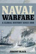 Tengeri hadviselés: A Global History since 1860 - Naval Warfare: A Global History since 1860