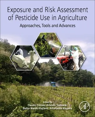 A mezőgazdasági növényvédőszer-használat expozíciója és kockázatértékelése: Megközelítések, eszközök és előrelépések - Exposure and Risk Assessment of Pesticide Use in Agriculture: Approaches, Tools and Advances