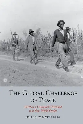 A béke globális kihívása: 1919 mint az új világrend vitatott küszöbe - The Global Challenge of Peace: 1919 as a Contested Threshold to a New World Order