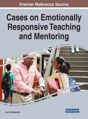 Esetek az érzelmileg érzékeny tanításról és mentorálásról - Cases on Emotionally Responsive Teaching and Mentoring