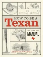 Hogyan legyek texasi: A kézikönyv - How to Be a Texan: The Manual