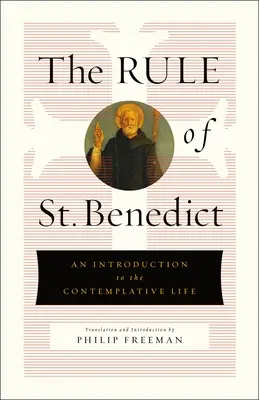 Szent Benedek szabálya: Benedek: Bevezetés a szemlélődő életbe - The Rule of St. Benedict: An Introduction to the Contemplative Life