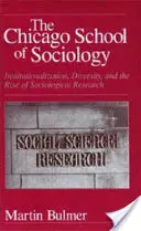 A szociológia chicagói iskolája: Az intézményesülés, a sokszínűség és a szociológiai kutatás felemelkedése - The Chicago School of Sociology: Institutionalization, Diversity, and the Rise of Sociological Research