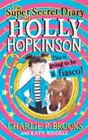 Holly Hopkinson szupertitkos naplója: Ebből fiaskó lesz - Super-Secret Diary of Holly Hopkinson: This Is Going To Be a Fiasco