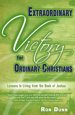Rendkívüli győzelem a hétköznapi keresztényeknek: Józsué könyve: Életleckék Józsué könyvéből - Extraordinary Victory for Ordinary Christians: Lessons in Living from the Book of Joshua
