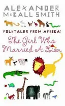 Lány, aki feleségül vett egy oroszlánt - Népmesék Afrikából - Girl Who Married A Lion - Folktales From Africa