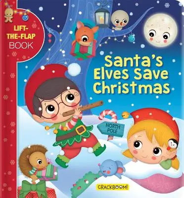 A Mikulás manói megmentik a karácsonyt: A Lift-The-Flap Book - Santa's Elves Save Christmas: A Lift-The-Flap Book