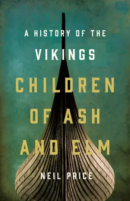 A kőris és a szil gyermekei: A vikingek története - Children of Ash and Elm: A History of the Vikings