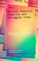 Marxista-feminista elméletek és küzdelmek ma: Alapvető írások az interszekcionalitásról, a posztkolonializmusról és az ökofeminizmusról - Marxist-Feminist Theories and Struggles Today: Essential Writings on Intersectionality, Postcolonialism and Ecofeminism