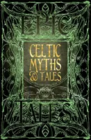 Kelta mítoszok és mesék: Epikus mesék - Celtic Myths & Tales: Epic Tales