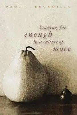 Elég után vágyakozás a több kultúrájában - Longing for Enough in a Culture of More