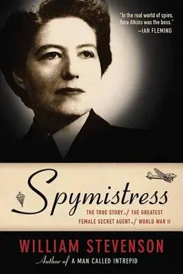 Spymistress: A második világháború legnagyobb női titkosügynökének igaz története - Spymistress: The True Story of the Greatest Female Secret Agent of World War II