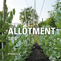 Kis könyv a kertészeti tippekről - Little Book of Allotment Tips