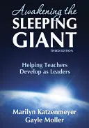 Az alvó óriás felébresztése: A tanárok vezetői fejlődésének segítése - Awakening the Sleeping Giant: Helping Teachers Develop as Leaders