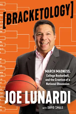 Bracketology: March Madness, College Basketball, and the Creation of a National Obsession (A márciusi őrület, a főiskolai kosárlabda és a nemzeti rögeszme megteremtése) - Bracketology: March Madness, College Basketball, and the Creation of a National Obsession