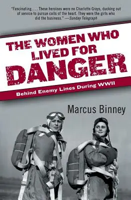 A nők, akik a veszélyért éltek: Az ellenséges vonalak mögött a második világháborúban - The Women Who Lived for Danger: Behind Enemy Lines During WWII