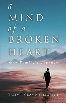 Egy összetört szív elméje: Egy család utazása - A Mind of a Broken Heart: One Family's Journey