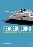 Béketeremtés: A húszéves válság, 1997-2017 - Peacebuilding: The Twenty Years' Crisis, 1997-2017