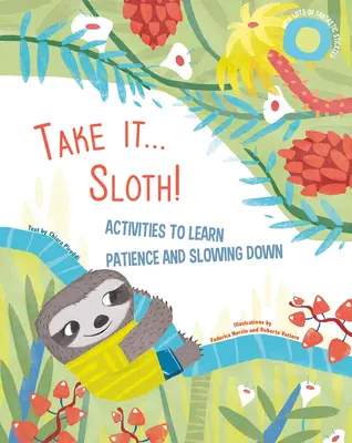 Vedd el... Lusta! Tevékenységek a türelem és a lassítás megtanulásához - Take It... Sloth!: Activities to Learn Patience and Slowing Down