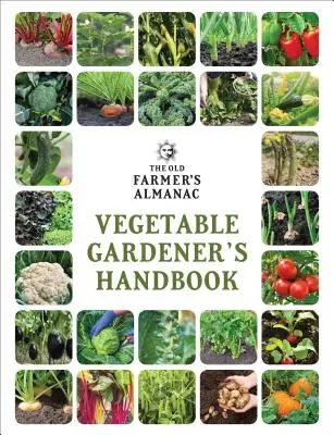 The Old Farmer's Almanac Vegetable Gardener's Handbook (Az öreg gazda almanachja - A zöldségkertész kézikönyve) - The Old Farmer's Almanac Vegetable Gardener's Handbook