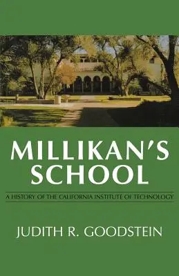 Millikan iskolája: A California Institute of Technology története - Millikan's School: A History of the California Institute of Technology