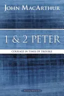 1. és 2. Péter: Bátorság a bajban - 1 and 2 Peter: Courage in Times of Trouble