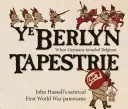 Ye Berlyn Tapestrie: John Hassall szatirikus első világháborús panorámája - Ye Berlyn Tapestrie: John Hassall's Satirical First World War Panorama