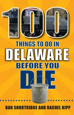 100 dolog, amit Delaware-ben meg kell tenned, mielőtt meghalsz - 100 Things to Do in Delaware Before You Die