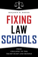 A jogi egyetemek rendbetétele: Az összeomlástól a Trump-bukfencig és tovább - Fixing Law Schools: From Collapse to the Trump Bump and Beyond