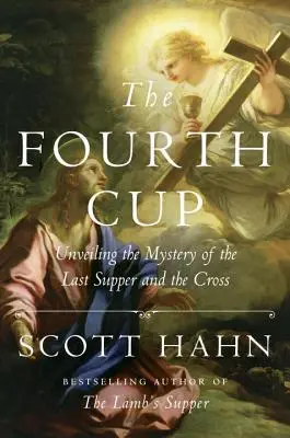 A negyedik kupa: Az utolsó vacsora és a kereszt misztériumának feltárása - The Fourth Cup: Unveiling the Mystery of the Last Supper and the Cross