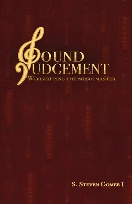 Megalapozott ítélőképesség: A zenei mester imádata - Sound Judgement: Worshipping the Music Master