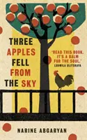 Három alma esett le az égből: A nemzetközi bestseller - Three Apples Fell from the Sky: The International Bestseller