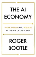 A mesterséges intelligencia gazdasága: Munka, jólét és jólét a robotok korában - The AI Economy: Work, Wealth and Welfare in the Age of the Robot