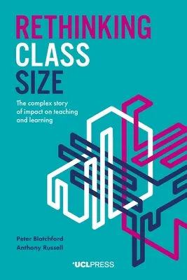 Az osztálylétszám újragondolása: A tanításra és tanulásra gyakorolt hatás összetett története - Rethinking Class Size: The Complex Story of Impact on Teaching and Learning