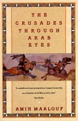 A keresztes hadjáratok arab szemmel - The Crusades Through Arab Eyes