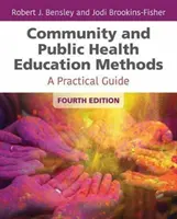 Közösségi és közegészségügyi nevelési módszerek: A Practical Guide - Community and Public Health Education Methods: A Practical Guide