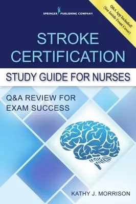 Stroke Certification Study Guide for Nurses: Q&A Review for Exam Success (Könyv + ingyenes alkalmazás) - Stroke Certification Study Guide for Nurses: Q&A Review for Exam Success (Book + Free App)