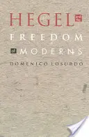 Hegel és a modernek szabadsága - Hegel and the Freedom of Moderns