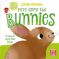 Clap Hands: Here Come the Bunnies - Tapintható és tapintható társaskönyv kihajtható meglepetéssel. - Clap Hands: Here Come the Bunnies - A touch-and-feel board book with a fold-out surprise