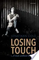 Losing Touch: A Man Without His Body