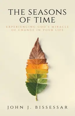 Az idő évszakok: Isten változásának csodáját megtapasztalni az életedben - The Seasons of Time: Experiencing God's Miracle of Change in Your Life