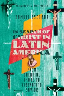 Krisztus keresése Latin-Amerikában: A gyarmati képmástól a felszabadító Megváltóig - In Search of Christ in Latin America: From Colonial Image to Liberating Savior