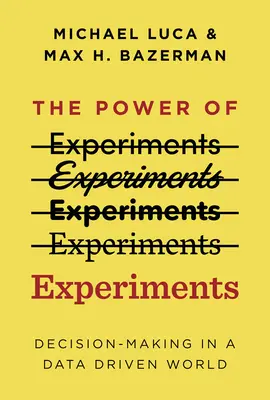 A kísérletek hatalma: Döntéshozatal egy adatvezérelt világban - The Power of Experiments: Decision Making in a Data-Driven World