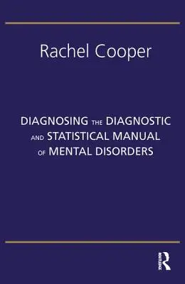 Diagnosztizálás a Mentális zavarok diagnosztikai és statisztikai kézikönyvében: Ötödik kiadás - Diagnosing the Diagnostic and Statistical Manual of Mental Disorders: Fifth Edition