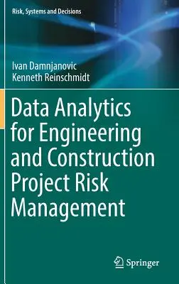 Adatelemzés a mérnöki és építési projektek kockázatkezeléséhez - Data Analytics for Engineering and Construction Project Risk Management