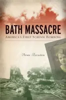 Fürdőmészárlás: Amerika első iskolai robbantása - Bath Massacre: America's First School Bombing