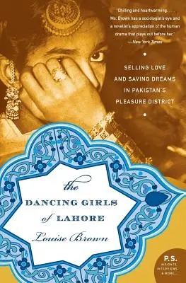 A Lahore-i táncoslányok: Szerelem eladása és álmok megmentése Pakisztán örömnegyedében - The Dancing Girls of Lahore: Selling Love and Saving Dreams in Pakistan's Pleasure District