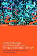 A környezet és a rehabilitáció átalakítása: A Guide for Practitioners forensic Settings and Criminal Justice (Útmutató a törvényszéki és büntető igazságszolgáltatásban dolgozó szakemberek számára) - Transforming Environments and Rehabilitation: A Guide for Practitioners in Forensic Settings and Criminal Justice