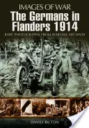 Németek Flandriában 1914-1916 (A háború képei sorozat) - Germans in Flanders 1914-1916 (Images of War Series)