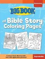 Big Book of Bible Story Coloring Pages for Elementary Kids (Nagy könyv bibliai történetek színező oldalak általános iskolásoknak) - Big Book of Bible Story Coloring Pages for Elementary Kids